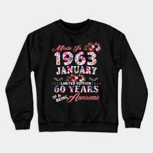 Flower Made In 1963 January 60 Years Of Being Awesome Crewneck Sweatshirt